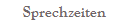 Sprechzeiten